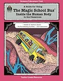 A Guide for Using The Magic School Bus(R) Inside the Human Body in the Classroom (Literature Unit (Teacher Created Materials))