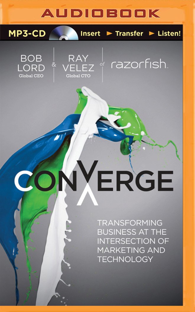 Converge: Transforming Business at the Intersection of Marketing ... Converge: Transforming Business at the Intersection of Marketing ...