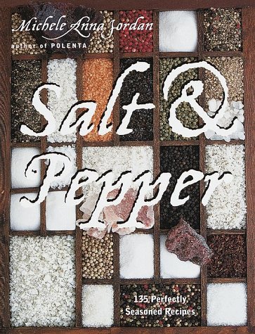 Salt and Pepper: 135 Perfectly Seasoned Recipes 