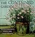 Book The Contained Garden: The Complete Guide to Growing Outdoor Plants in Pots