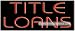 Title Loans Neon Sign