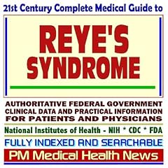 21st Century Complete Medical Guide to Reyes Syndrome, Reye Syndrome (RS), Authoritative... by PM Medical Health News