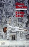 K&ouml;nig Ratte. - China Mi&eacute;ville, Eva Bauche-Eppers, Eva Bauche- Eppers
