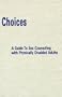 Choices: A Guide to Sex Counseling With Physically Disabled Adults
