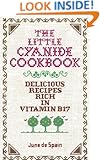 The Little Cyanide Cookbook; Delicious Recipes Rich in Vitamin B17