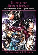 A Light in the Heart of Darkness:The Guardian Heart Crystal Series by Amy Blankenship & R. K. Melton