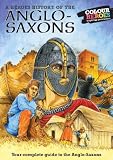 A heroes history of Anglo Saxons : life in Britain during the Dark Ages