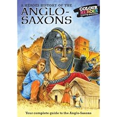 Anglo Saxons: A Heroes History of