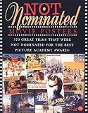 Not Nominated: Movie Poster (The Illustrated History of Movies Through Posters Series)