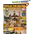 Toys of the Sixties: A Pictorial Price Guide by William R. Bruegman