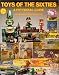 Toys of the Sixties: A Pictorial Price Guide