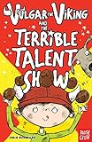 Vulgar the Viking and the terrible talent show