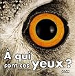 A qui sont ces yeux ?