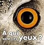 A qui sont ces yeux ?