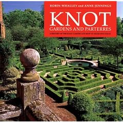 Knot Gardens and Parterres: A History of the Knot Garden and How to Make One Today