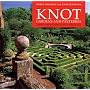 Knot Gardens and Parterres: A History of the Knot Garden and How to Make One Today