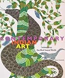 Contemporary Indian Art: Contemporary, One Word, Several Worlds