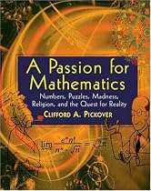 A Passion for Mathematics: Numbers, Puzzles, Madness, Religion, and the Quest for Reality