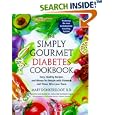 The Simply Gourmet Diabetes Cookbook: Easy, Healthy Recipes and Menus for People with Diabetes and Those Who Love Them