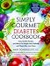 Book The Simply Gourmet Diabetes Cookbook: Easy, Healthy Recipes and Menus for People with Diabetes and Those Who Love Them
