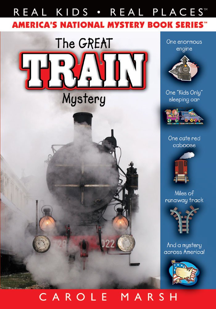 The Great Train Mystery (Real Kids! Real Places!): Carole Marsh ...