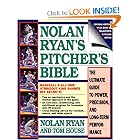 Nolan Ryan's Pitcher's Bible: The Ultimate Guide to Power, Precision, and Long-Term Performance by Tom House, Jim Rosenthal, and Nolan Ryan