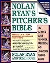 Nolan Ryan's Pitcher's Bible: The Ultimate Guide to Power, Precision, and Long-Term Performance
