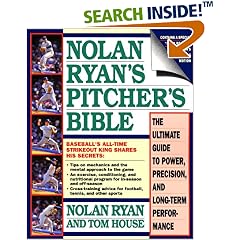 Nolan Ryan's Pitcher's Bible: The Ultimate Guide to Power, Precision, and Long-Term Performance