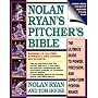Nolan Ryan's Pitcher's Bible: The Ultimate Guide to Power, Precision, and Long-Term Performance