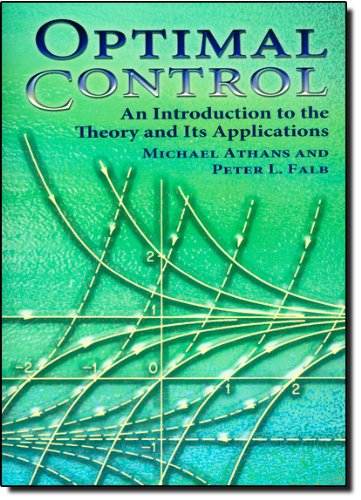 Optimal Control: An Introduction to the Theory and Its Applications (Dover Books on Engineering)