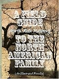 A Field Guide to the North American Family