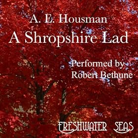 The Poetry of A. E. Housman, Volume I: A Shropshire Lad (Unabridged)