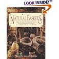 Natural Baskets: Create over 20 Unique Baskets With Materials Gathered in Gardens, Fields, and Woods by  Maryanne Gillooly and Brigita Fuhrmann