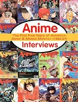 Anime Interviews : The First Five Years of Animerica, Anime & Manga Monthly (1992-97)