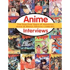 Anime Interviews: The First Five Years Of Animerica, Anime, And Manga Monthly (1992-1997)