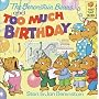 The Berenstain Bears Too Much Birthday# (First time books)