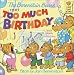 The Berenstain Bears and Too Much Birthday (First Time Books(R)) Image