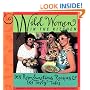 Wild Women in the Kitchen: 101 Rambunctious Recipes & 99 Tasty Tales