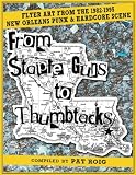 From Staple Guns to Thumbtacks: Flyer art from the 1982-1995 New Orleans Punk & Hardcore Scene