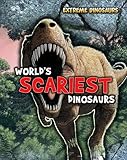 World's scariest dinosaurs