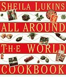 Sheila Lukins All Around the World Cookbook