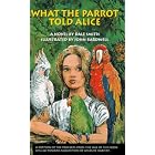 What the Parrot Told Alice by  Dale Smith