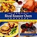 The Complete Rival Roaster Oven Cookbook