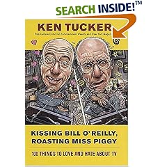 Kissing Bill O'Reilly, Roasting Miss Piggy: 100 Things to Love and Hate About TV