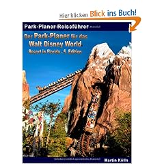 Der Park-Planer f�r das Walt Disney World Resort in Florida - 5. Edition: Der Insider-Reisef�hrer durch die weltgr��te Freizeitparkanlage