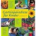 Gartenparadiese f�r Kinder: Erlebnisg�rten voller Spa� und Fantasie. Mit vielen wundersch�nen Ideen f�r die ganze Familie. Von der Wasserschlange bis zum Erdbeerbaum