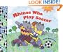 Rhinos Who Play Soccer