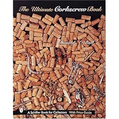 The Ultimate Corkscrew Book (Schiffer Book for Collectors.)