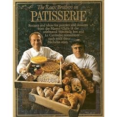The Roux Brothers on Patisserie.Recipes and Ideas for Pastries and Desserts From the Master Chefs of the Celebrated Waterside Inn and Le Gavroche Restaurants - Each With Three Michelin Stars.