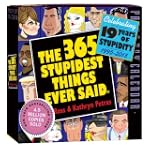 The 365 Stupidest Things Ever Said 20...